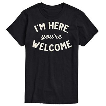Men's I'm Here You're Welcome Tee