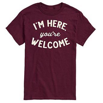 Men's I'm Here You're Welcome Tee