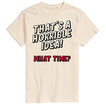 Men's Thats A Horrible Idea Tee