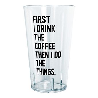 First I Drink Coffe Tritan Tumbler