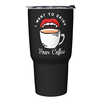 I Want Your Coffee Stainless Steel Travel Mug