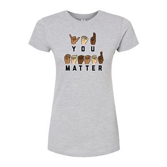 Juniors' You Matter Sign Language Fitted Tee