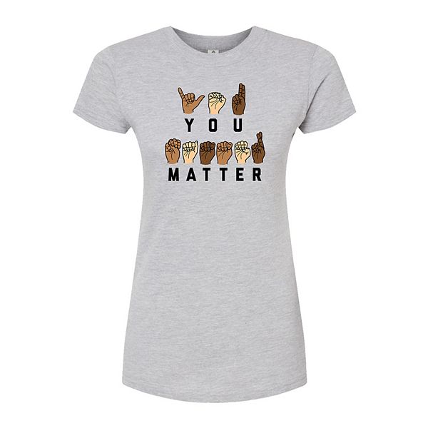 Juniors' You Matter Sign Language Fitted Tee