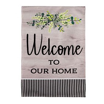 Evergreen Enterprises Welcome Our Home Garden Flag
