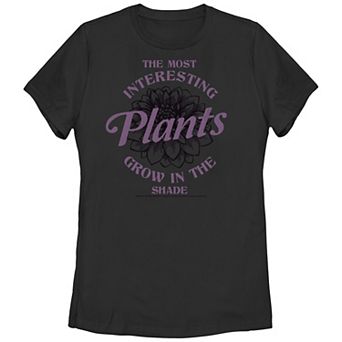 Juniors' Wednesday The Most Interesting Plants Grow In The Shade Graphic Tee