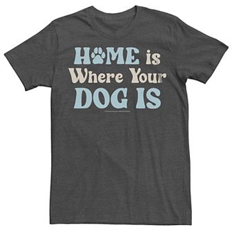 Big & Tall "Home Is Where Your Dog Is" Graphic Tee