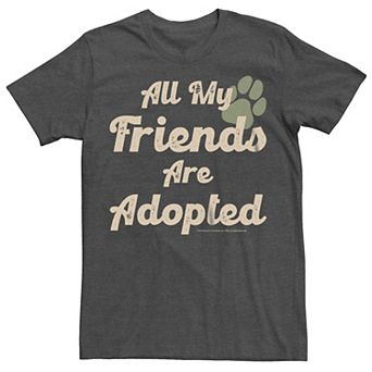 Big & Tall "All My Friends Are Adopted" Dog Lover Graphic Tee