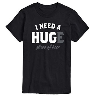Big & Tall I Need A HUGE Glass Of Beer Graphic Tee