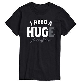 Big & Tall I Need A HUGE Glass Of Beer Graphic Tee