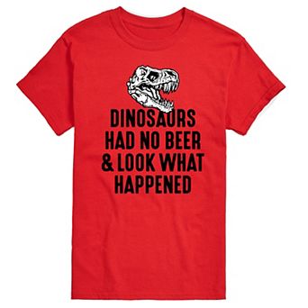 Big & Tall Dinosaurs Had No Beer Graphic Tee