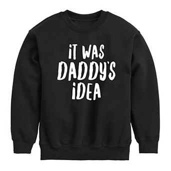 Boys 8-20 It Was Daddy's Idea Sweatshirt