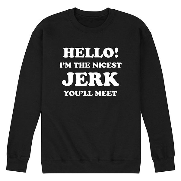 Men's Hello Nicest Jerk You'll Meet Graphic Fleece Pullover