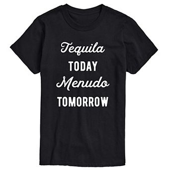 Men's Tequlia Today Menudo Tomorrow Graphic Tee