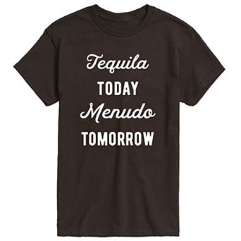 Men's Tequlia Today Menudo Tomorrow Graphic Tee