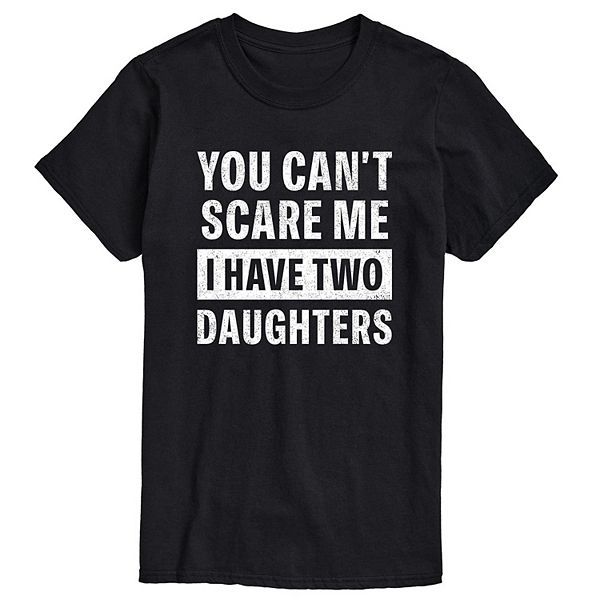 Big & Tall Can't Scare Me I Have Two Daughters Graphic Tee