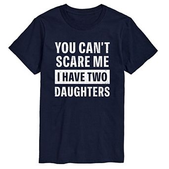 Big & Tall Can't Scare Me I Have Two Daughters Graphic Tee