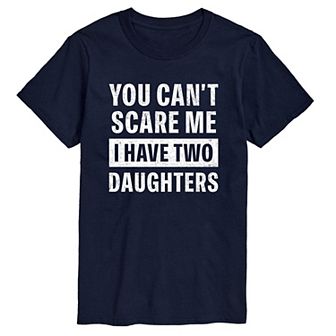 Men's You Can't Scare Me I Have Two Daughters Graphic Tee