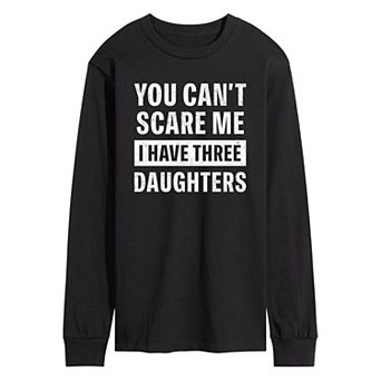 Men's You Can't Scare Me Three Daughters Graphic Tee