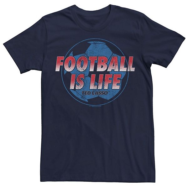 Men's Ted Lasso Football is Life Graphic Tee