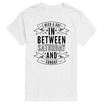 Big & Tall Day In Between Saturday and Sunday Graphic Tee