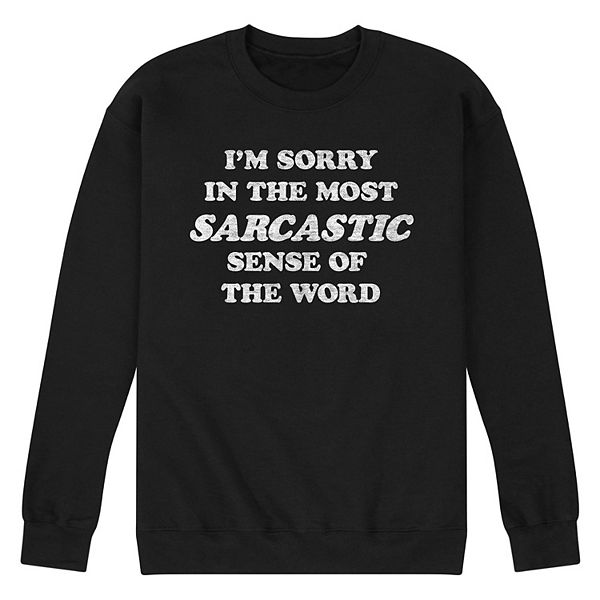 Men's I'm Sorry Sarcastic Graphic Fleece