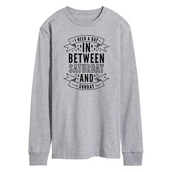 Men's Day In Between Saturday and Sunday Long Sleeve Tee