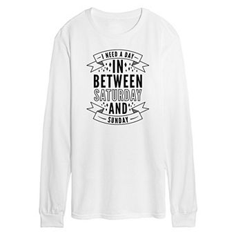 Men's Day In Between Saturday and Sunday Long Sleeve Tee