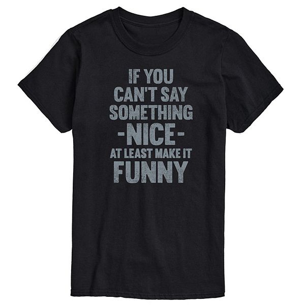 Men's If You Can't Say Something Nice Graphic Tee