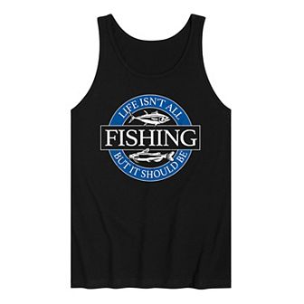 Men's Life Isn't All Fishing But It Should Be Graphic Tank Top