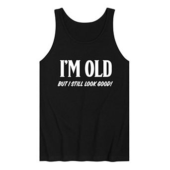 Men's I'm Old But I Still Look Good Graphic Tank Top