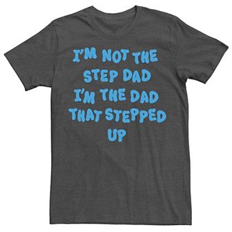 Men's Not The Stepdad The Dad That Stepped Up Graphic Tee