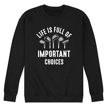 Men's Life Is Full Of Important Choices Graphic Fleece Sweatshirt
