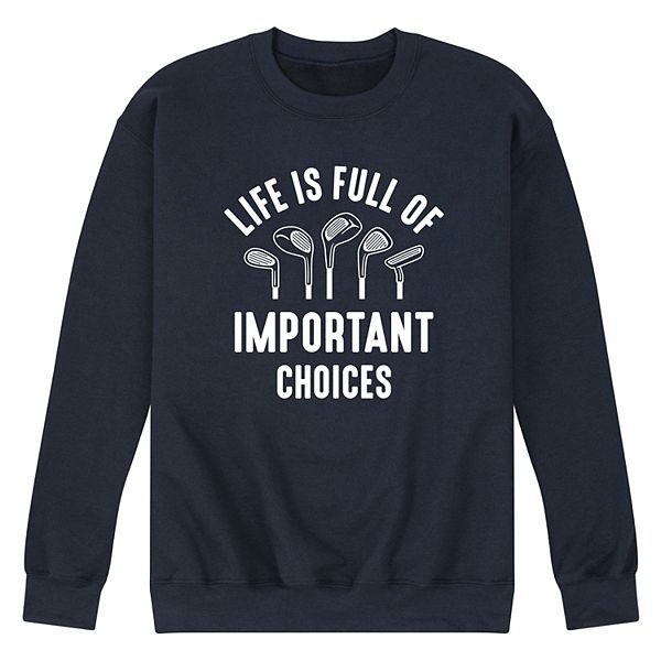 Men's Life Is Full Of Important Choices Graphic Fleece Sweatshirt