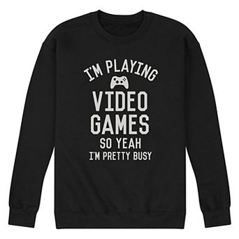 Men's Im Playing Video Games Yeah Busy Graphic Fleece Sweatshirt