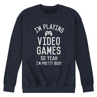 Men's Im Playing Video Games Yeah Busy Graphic Fleece Sweatshirt