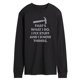 Men's Fix Stuff And I Know Things Long Sleeve Graphic Tee