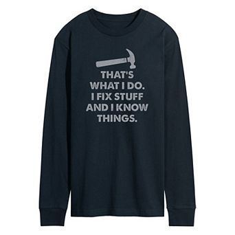 Men's Fix Stuff And I Know Things Long Sleeve Graphic Tee