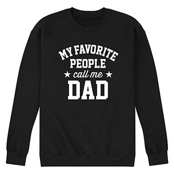 Men's My Favorite People Call Me Dad Fleece Sweatshirt