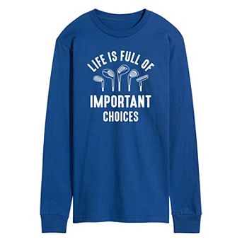 Men's Life Is Full Of Important Choices Long Sleeve Graphic Tee