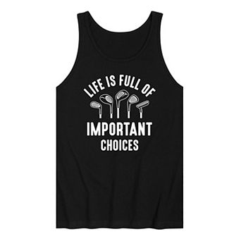 Men's Life Is Full Of Important Choices Tank Top