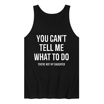 Men's You Can't Tell Me What To Do Tank Top