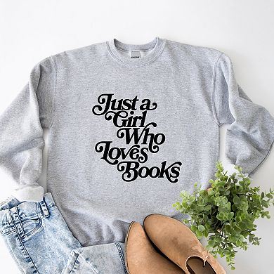 Just A Girl Who Loves Books - Women's Graphic Sweatshirt