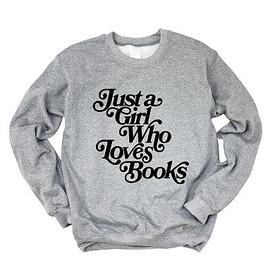 Just A Girl Who Loves Books - Women's Graphic Sweatshirt