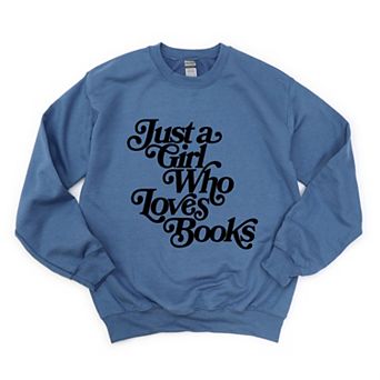 Just A Girl Who Loves Books - Women's Graphic Sweatshirt