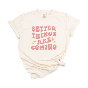 Better Things Are Coming Garment Dyed Tees