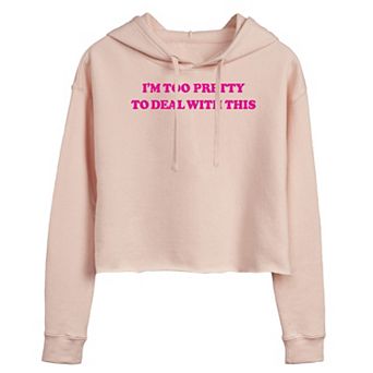 Juniors' I'm Too Pretty Cropped Hoodie