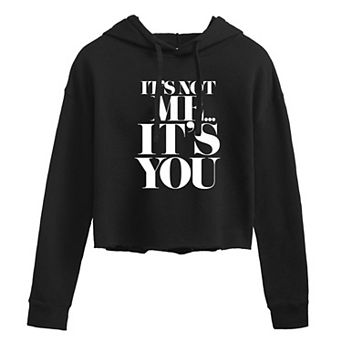 Juniors' It's Not Me Its You Cropped Hoodie