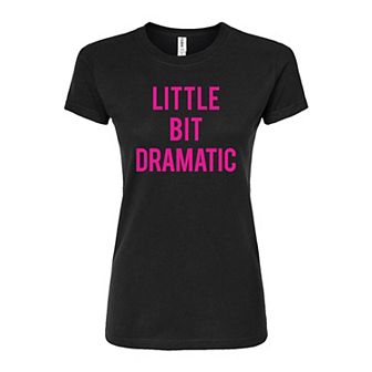 Juniors' Little Bit Dramatic Graphic Tee
