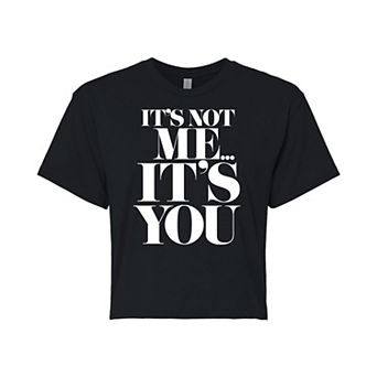 Juniors' It's Not Me Its You Cropped Graphic Tee