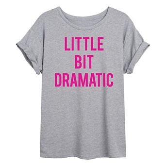 Juniors' Little Bit Dramatic Oversized Graphic Tee